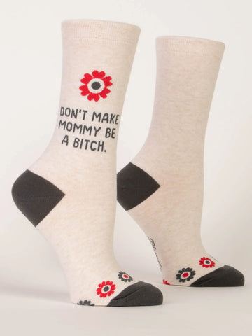 Don’t Make Mommy Be a Bitch Women’s Crew Socks