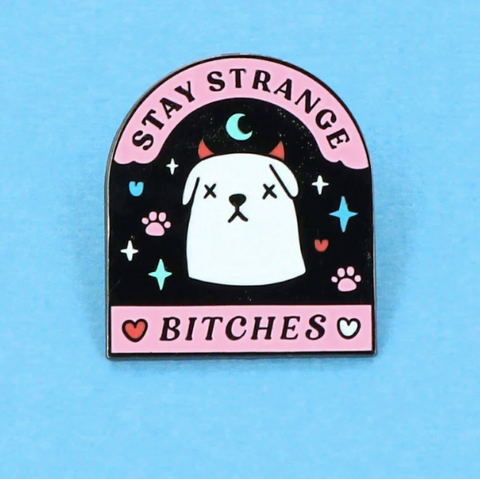 Stay Strange Bitches Enamel Pin