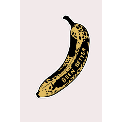 Been Better Banana Vinyl Sitcker