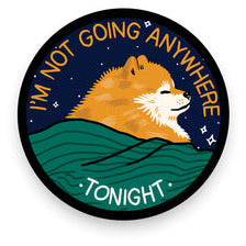 Not Going Anywhere Vinyl Sticker