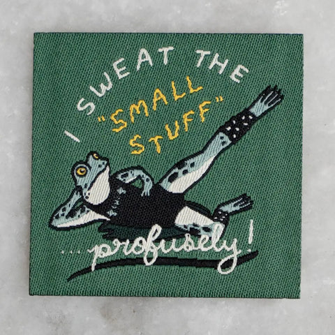 Sweat The Small Stuff Woven Sticky Patch