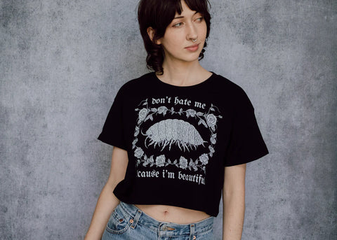 Don't Hate Me Isopod Crop Tee Shirt