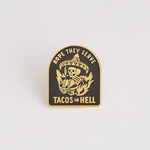 Hope They Serve Tacos in Hell Enamel Pin