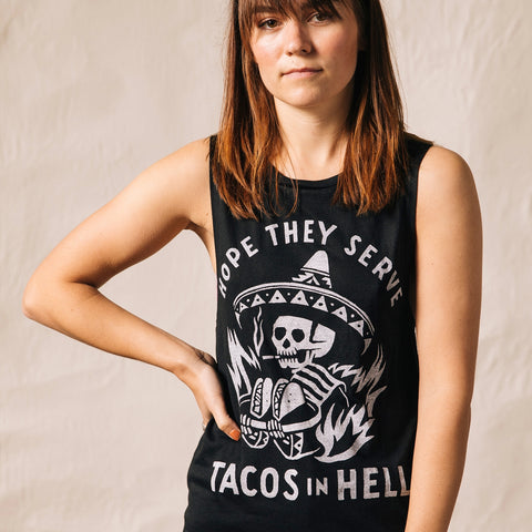 Hope They Serve Tacos in Hell Muscle Tank