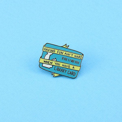 Having Fun Ain't Hard When You Have a Library Card Enamel Pin