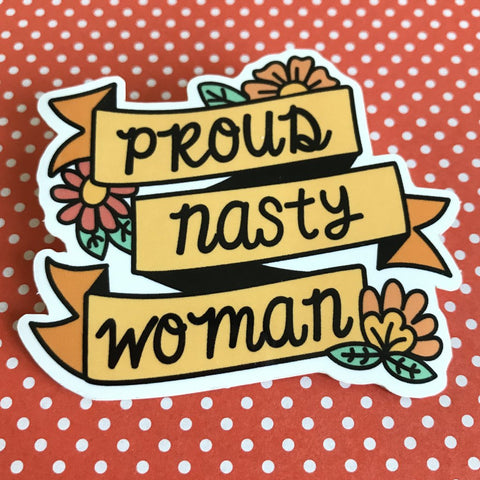 Proud Nasty Woman Vinyl Sticker