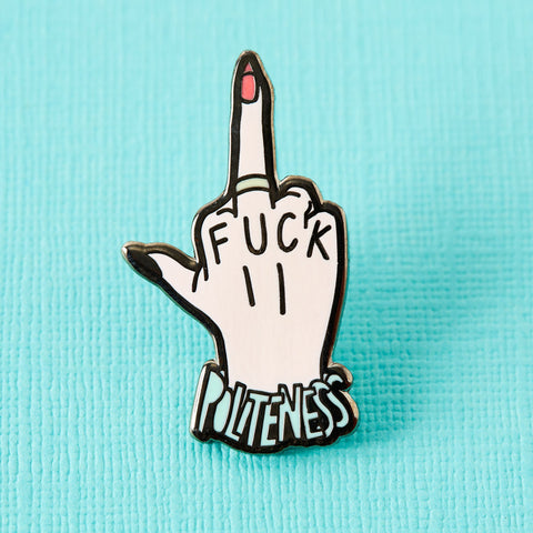 Fuck Politeness Enamel Pin