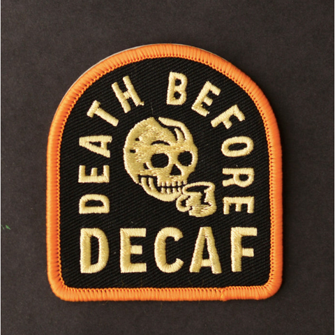 Death Before Decaf Embroidered Patch
