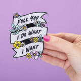 Fuck You I Do What I Want Iron-On Embroidered Patch