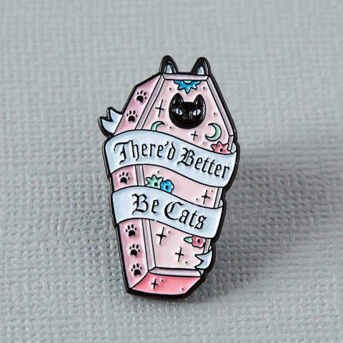 There Better Be Cats Enamel Pin