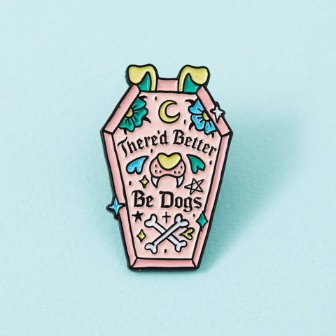 There Better Be Dogs Enamel Pin